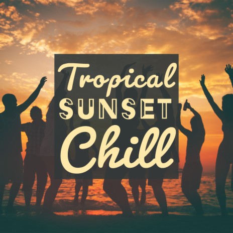 Tropical Chillhouse | Boomplay Music