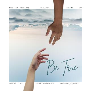 Be True