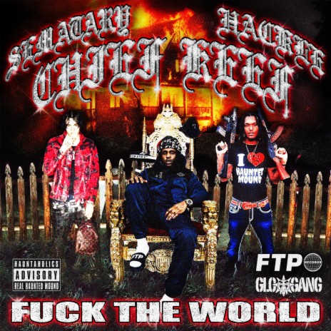 Fuck The World ft. Sematary, Hackle & Chief Keef | Boomplay Music