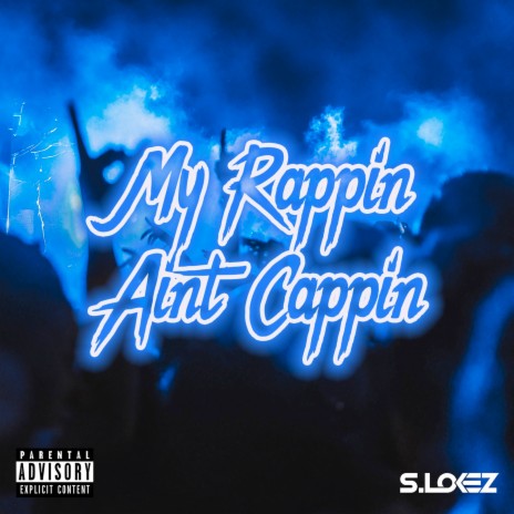 My Rappin' Aint Cappin' | Boomplay Music