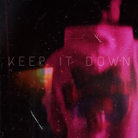 KEEP IT DOWN | Boomplay Music