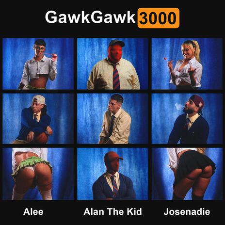 Gawk Gawk 3000 ft. Josenadie, Alan The Kid & Bubblegum | Boomplay Music