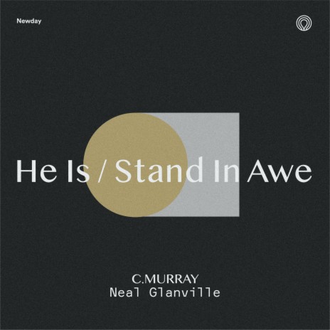 He Is / Stand in Awe ft. Neal Glanville & C Murray