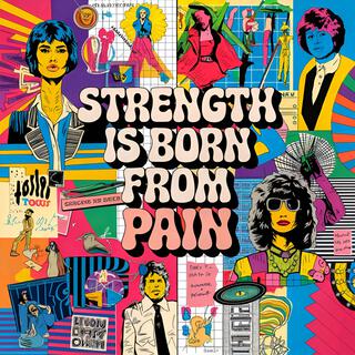 Strength is Born from Pain