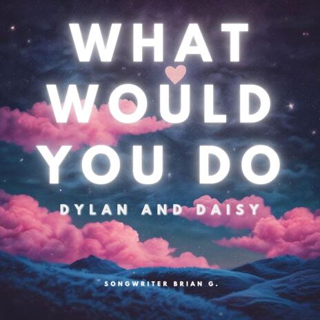 WHAT WOULD YOU DO | Boomplay Music