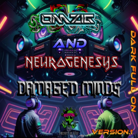 OMZIG & Neurogenesys (Damaged Minds Version 1 2024) | Boomplay Music