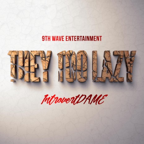 They Too Lazy | Boomplay Music