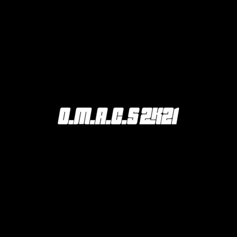 O.M.A.C.S 2K21 | Boomplay Music