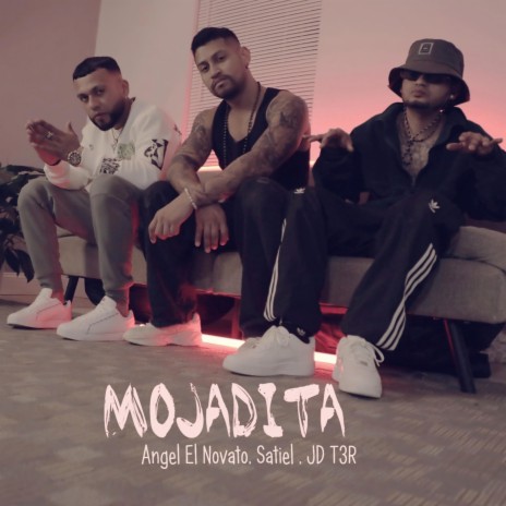 Mojadita ft. JD T3R & Angel el Novato | Boomplay Music