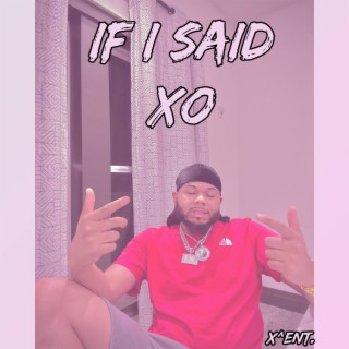 If I Said XO lyrics | Boomplay Music