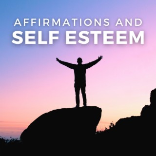 Affirmations and Self Esteem