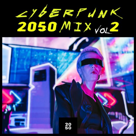 Cyberpunk 2050 Mix, Vol. 2 | Boomplay Music