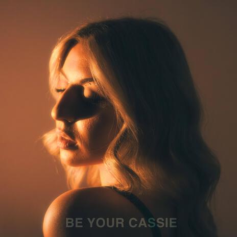 Be Your Cassie | Boomplay Music