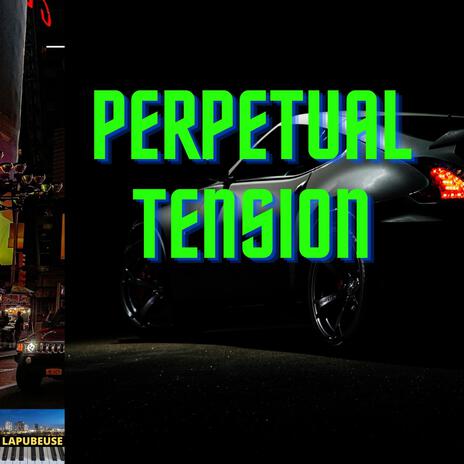 PERPETUAL TENSION | Boomplay Music