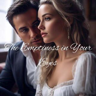 The Emptiness in Your Eyes lyrics | Boomplay Music