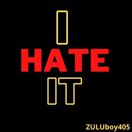 I Hate It | Boomplay Music