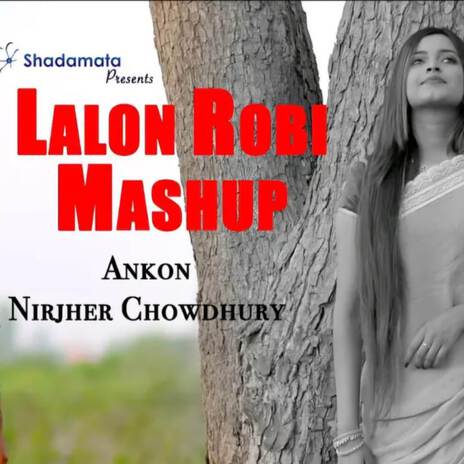 Lalon Robi Mashup ft. Ankon Iasmen | Boomplay Music