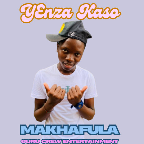 Yenza Kaso ft. Makhafula