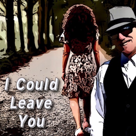 I Could Leave You | Boomplay Music