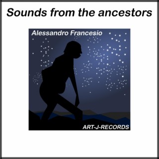 Sounds from the ancestors