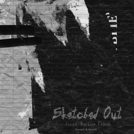 Sketched Out (Slowed & Reverb) ft. Rockie Fresh