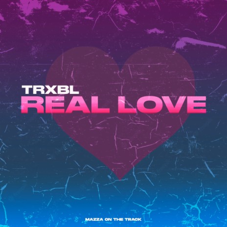 Real Love ft. Trxbl | Boomplay Music