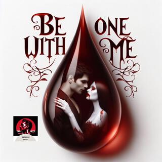 Be One With Me (Blood Version) lyrics | Boomplay Music