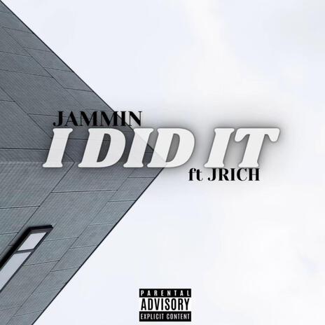 I DID IT ft. Jrich | Boomplay Music