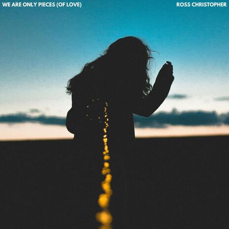 We Are Only Pieces (Of Love) | Boomplay Music