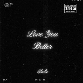 Love you better