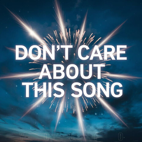 Don't Care About This Song | Boomplay Music