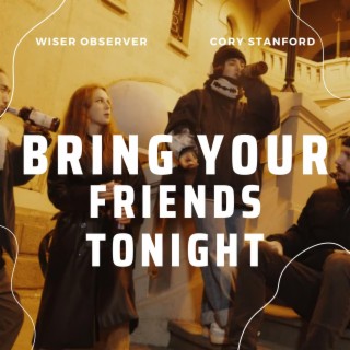 Bring Your Friends Tonight ft. Cory Stanford lyrics | Boomplay Music