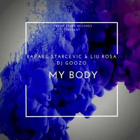 My Body ft. Liu Rosa & DJ Goozo | Boomplay Music