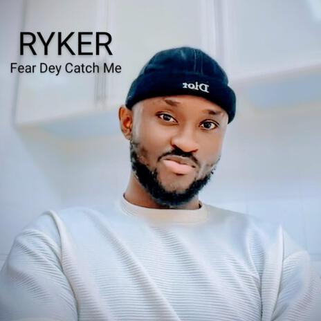 Fear Dey Catch Me | Boomplay Music