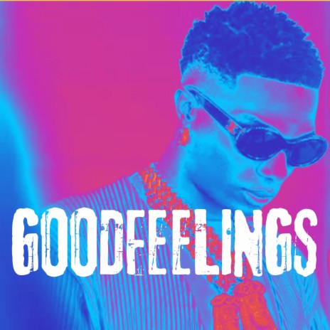 Goodfeelings | Boomplay Music