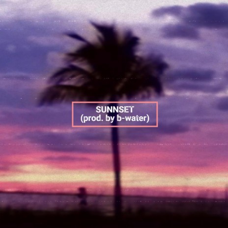 SUNNSET | Boomplay Music