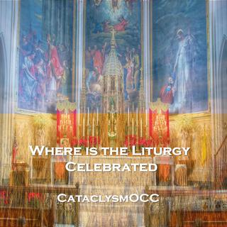 Where is the Liturgy Celebrated