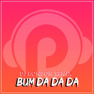 Bum Da Da Da (Remix)