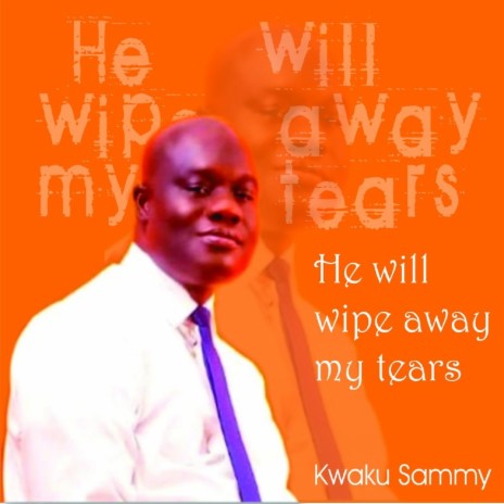 He Will Wipe Away My Tears