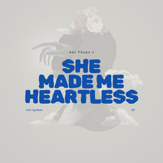 SHE MADE ME HEARTLESS