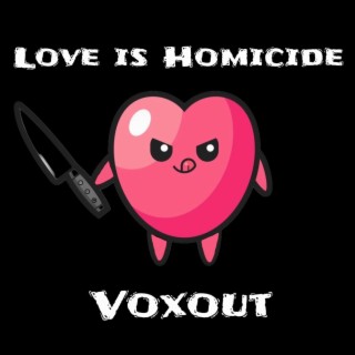 Love is Homicide