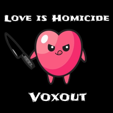 Love is Homicide | Boomplay Music
