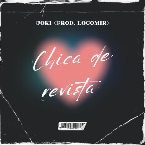 CHICA DE REVISTA ft. LocoMir | Boomplay Music