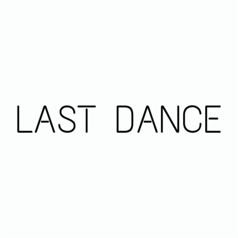 LAST DANCE | Boomplay Music