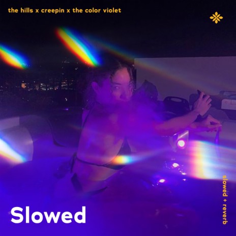 the hills x creepin x the color violet - slowed + reverb ft. twilight & Tazzy | Boomplay Music