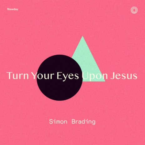 Turn Your Eyes Upon Jesus ft. Simon Brading