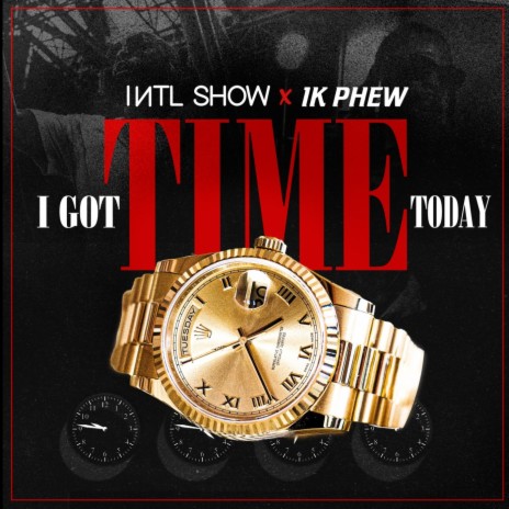 I Got Time Today ft. 1K Phew