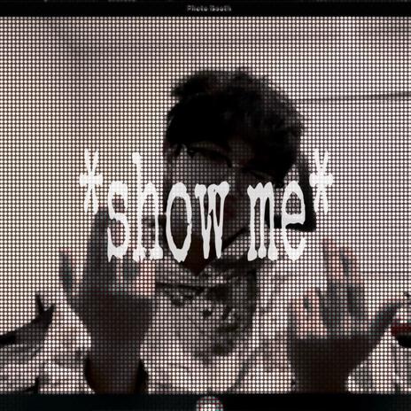 show me | Boomplay Music