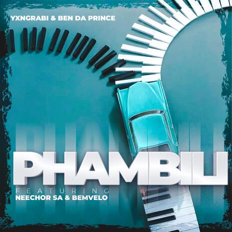 Phambili ft. Ben Da Prince, Neechor SA & Bemvelo | Boomplay Music