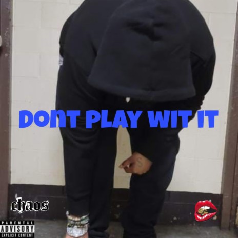 Dont play wit it | Boomplay Music